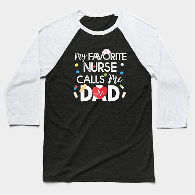 My Favorite Nurse Call Me Dad Gift Nurse Dad Gift Baseball T-Shirt by mommyshirts